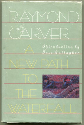 Item #000011077 A New Path to the Waterfall. Raymond Carver