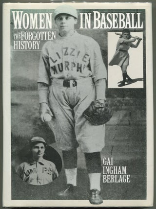 Item #000011113 Women in Baseball; The Forgotten History. Gai Ingham Berlage