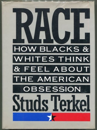Item #000011154 Race; How Blacks and Whites Think and Feel About the American Obession. Studs Terkel