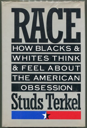 Item #000011154 Race; How Blacks and Whites Think and Feel About the American Obession. Studs Terkel