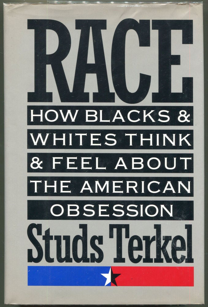 Item #000011154 Race; How Blacks and Whites Think and Feel About the American Obession. Studs Terkel.