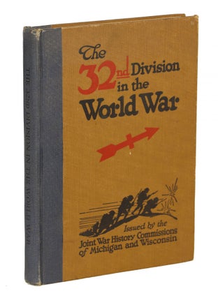 Item #000011237 The 32nd Division in the World War; 1917-1919. World War I., Joint War History...