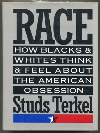 Item #000011240 Race; How Blacks and Whites Think and Feel About the American Obession. Studs Terkel