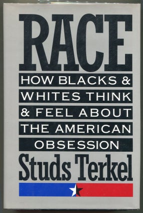 Item #000011240 Race; How Blacks and Whites Think and Feel About the American Obession. Studs Terkel
