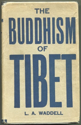Item #000011244 The Buddhism of Tibet or Lamaism; With its Mystic Cults, Symbolism and Mythology,...