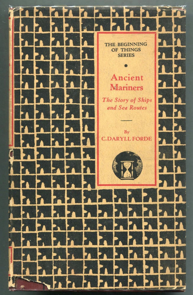 Item #000011306 Ancient Mariners; The Story of Ships and Sea Routes. C. Daryll Forde.