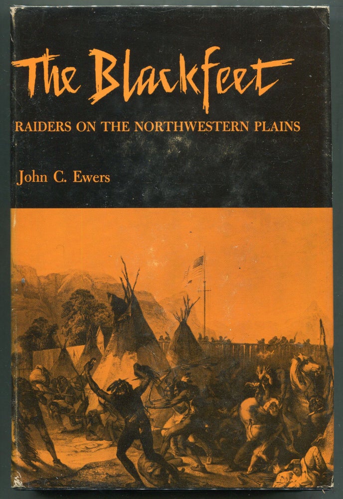 Item #000011313 The Blackfeet; Raiders on the Northwestern Plains. John C. Ewers.