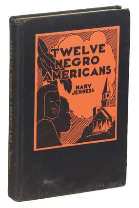 Item #000011324 Twelve Negro Americans. Mary Jenness