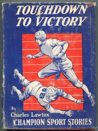 Item #000011335 Touchdown to Victory. Charles Lawton