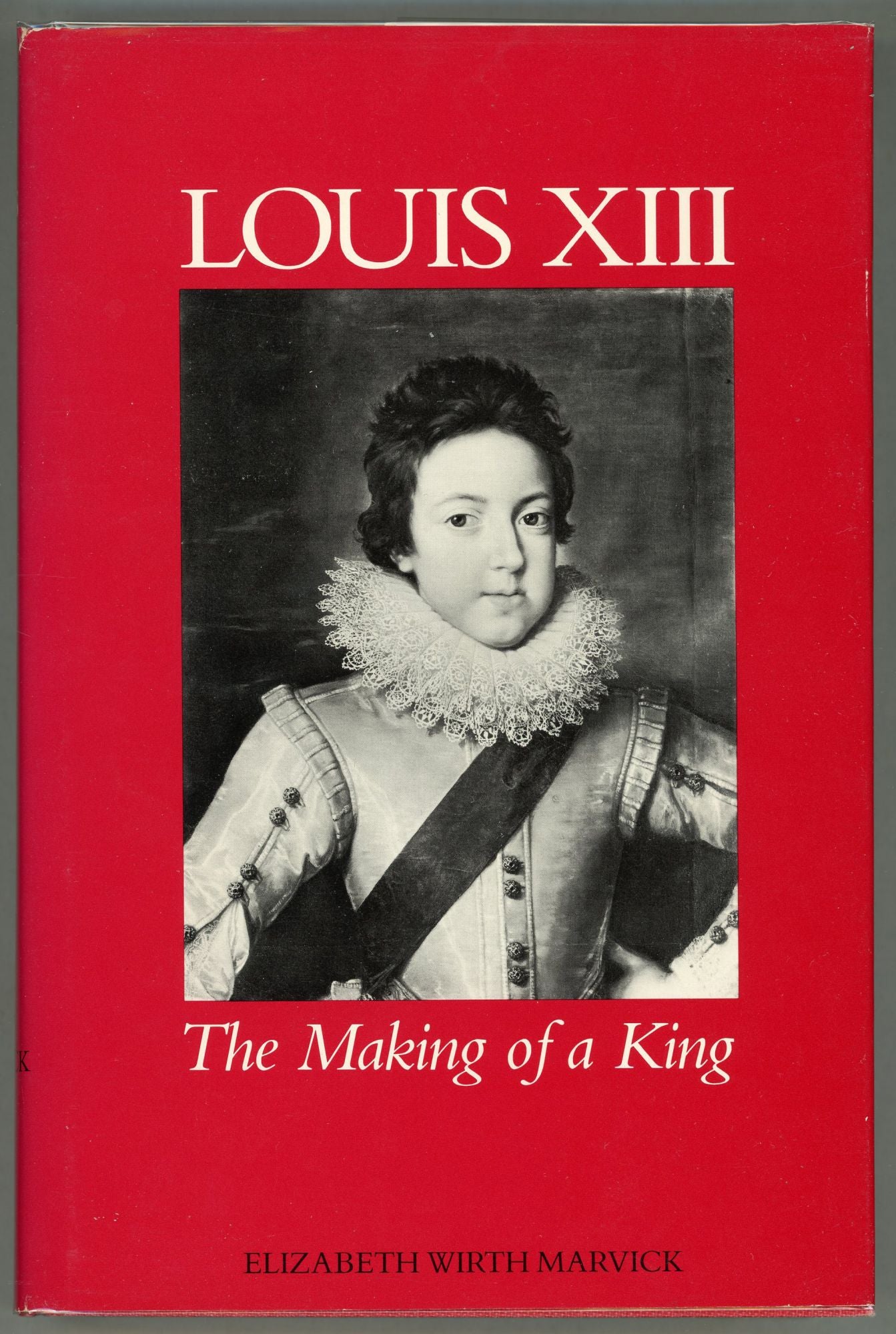 Louis Xiii: The Making of a King