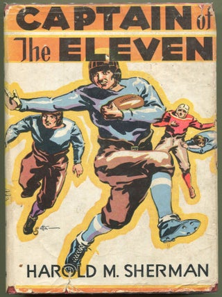 Item #000011366 Captain of the Eleven. Harold M. Sherman