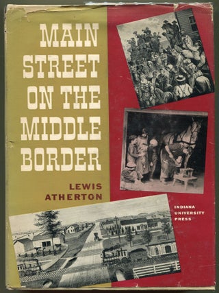 Item #000011386 Main Street on the Middle Border. Lewis Atherton