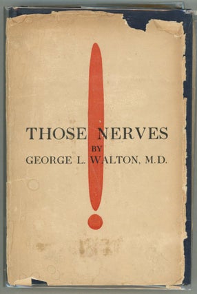 Item #000011393 Those Nerves. George Lincoln Walton
