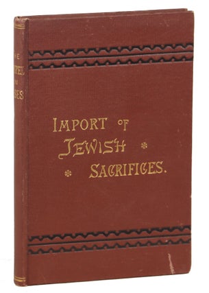 Item #000011406 The Gospel According to Moses: Or, The Import of Sacrifice in the Ancient Jewish...