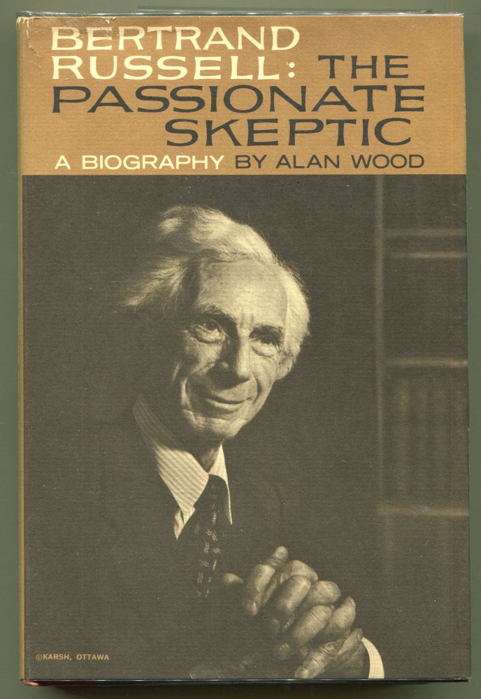 Item #000011465 Bertrand Russell the Passionate Skeptic; A Biography. Alan Wood.