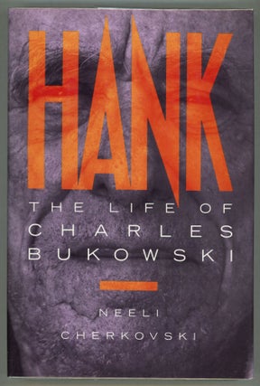 Item #000011481 Hank; The Life of Charles Bukowski. Neeli Cherkovski