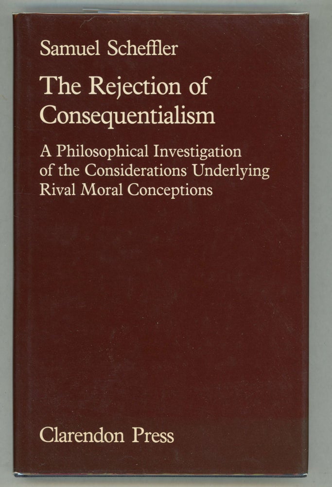 Item #000011559 The Rejection of Consequentialism. Samuel Scheffler.