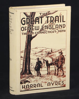 Item #000011583 The Great Trail of New England. Harral Ayres