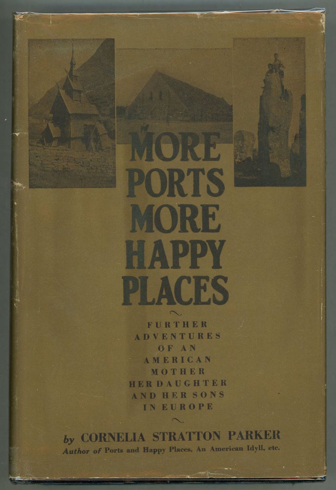 Item #000011584 More Ports, More Happy Places; Further Adventures of an American Mother and Her Children in Europe. Cornelia Stratton Parker.