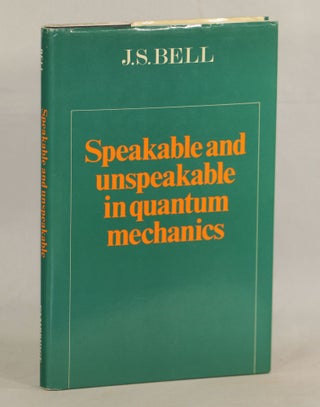 Item #000011591 Speakable and Unspeakable in Quantum Mechanics. J. S. Bell