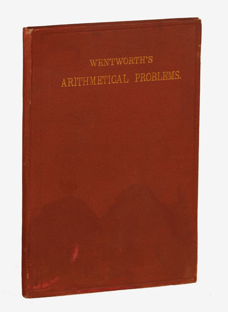 Item #000011598 Arithmetical Problems; Arranged for Drill and Review in Primary, Grammar, and High Schools. E. Wentworth.