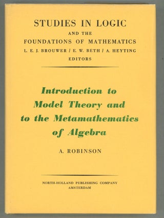 Item #000011621 Introduction to Model Theory and to the Metamathematics of Algebra. Abraham Robinson