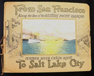 Item #000011652 From San Francisco to Salt Lake City via the Western Pacific Railroad Feather...