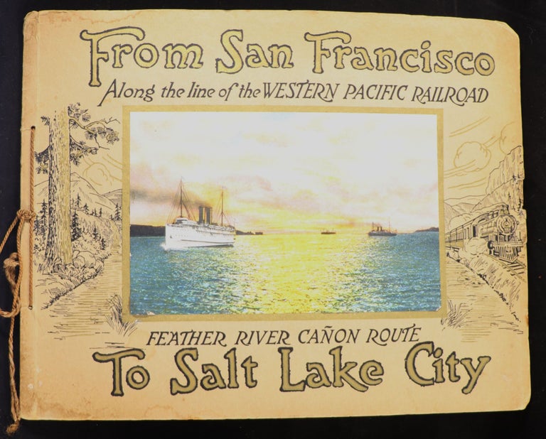 Item #000011652 From San Francisco to Salt Lake City via the Western Pacific Railroad Feather River Cañon Route. California, Utah, Railroads, Western Americana.