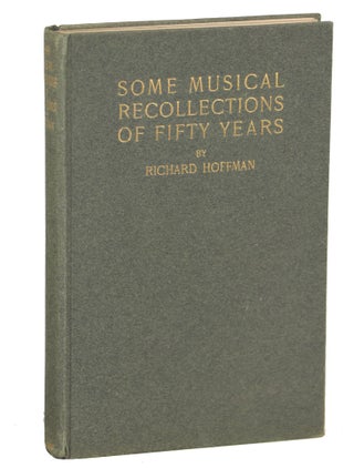Item #000011679 Some Musical Recollections of Fifty Years. Richard Hoffman