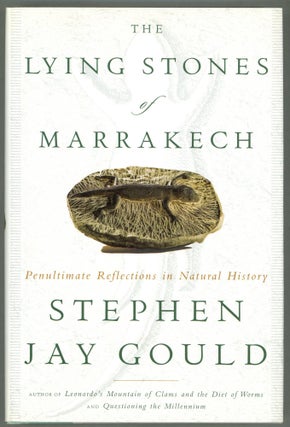 Item #000011682 The Lying Stones of Marrakech; Penultimate Reflections in Natural History....
