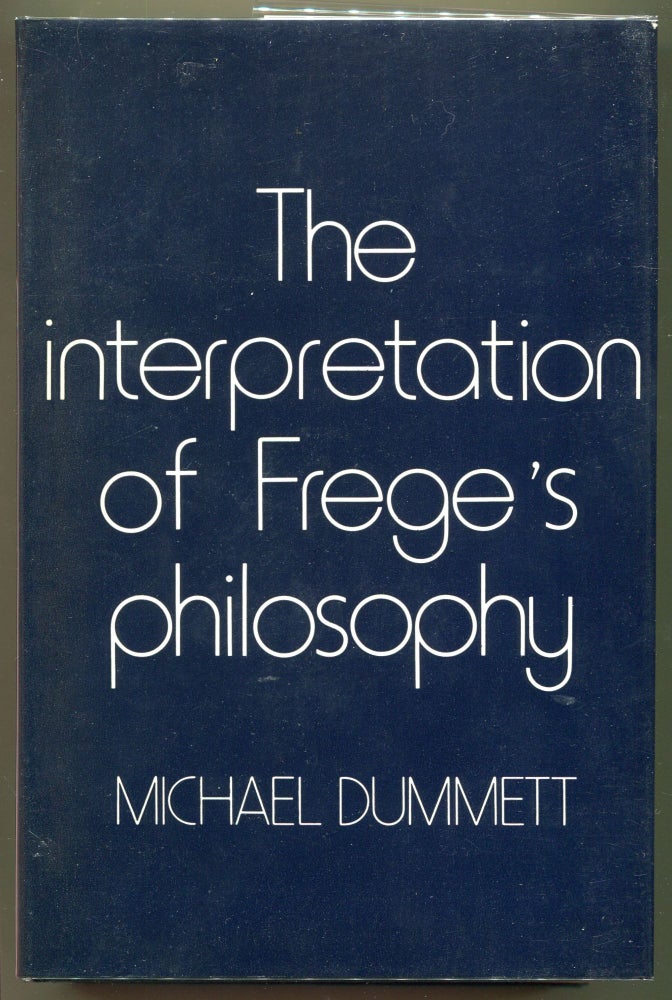 Item #000011717 The Interpretation of Frege's Philosophy. Michael Dummett.