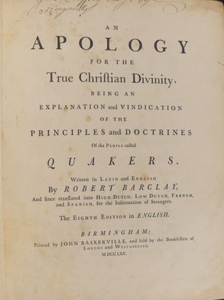 An Apology for the True Christian Divinity, being an Explanation and Vindication of the Principles and Doctrines of the People Called Quakers
