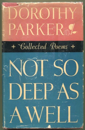 Item #000011751 Not So Deep as a Well; Collected Poems. Dorothy Parker