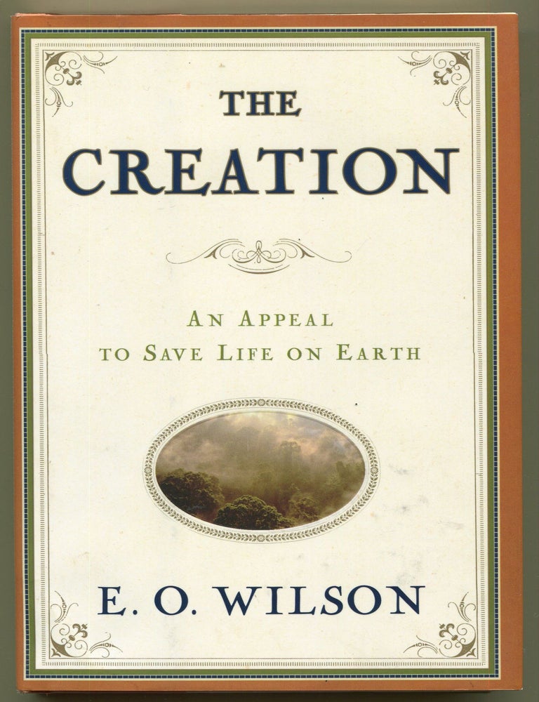Item #000011759 The Creation; An Appeal to Save Life on Earth. Edward O. Wilson.