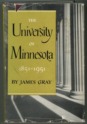 Item #000011778 The University of Minnesota; 1851 - 1951. James Gray