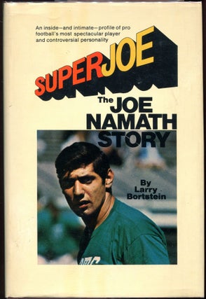 Item #00001179 SuperJoe; The Joe Namath Story. Larry Bortstein
