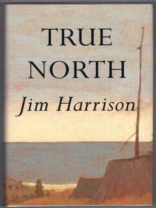 Item #000011797 True North. Jim Harrison