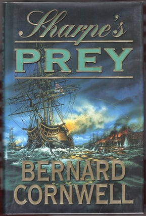 Item #000011806 Sharpe's Prey; Richard Sharpe and the Expedition to Copenhagen, 1807. Bernard...
