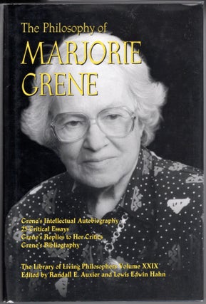 Item #000011838 The Philosophy of Marjorie Grene. Marjorie Grene, Randall E. Auxier, Lewis Edwin...