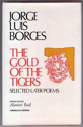 Item #000011850 The Gold of the Tigers; Selected Later Poems. Jorge Luis Borges
