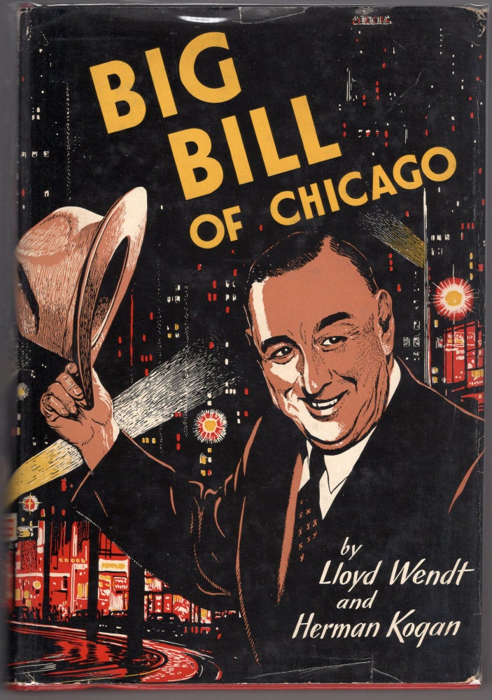 Item #000011865 Big Bill of Chicago. Lloyd Wendt, Herman Kogan.