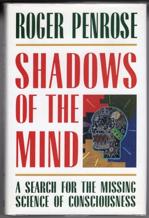 Item #000011866 Shadows of the Mind; A Search for the Missing Science of Consciousness. Roger...