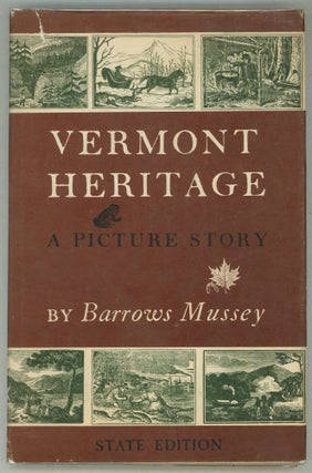 Item #000011919 Vermont Heritage; A Picture Story. Barrows Mussey
