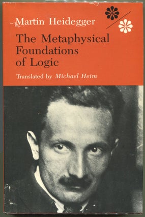 Item #000011938 The Metaphysical Foundations of Logic. Martin Heidegger