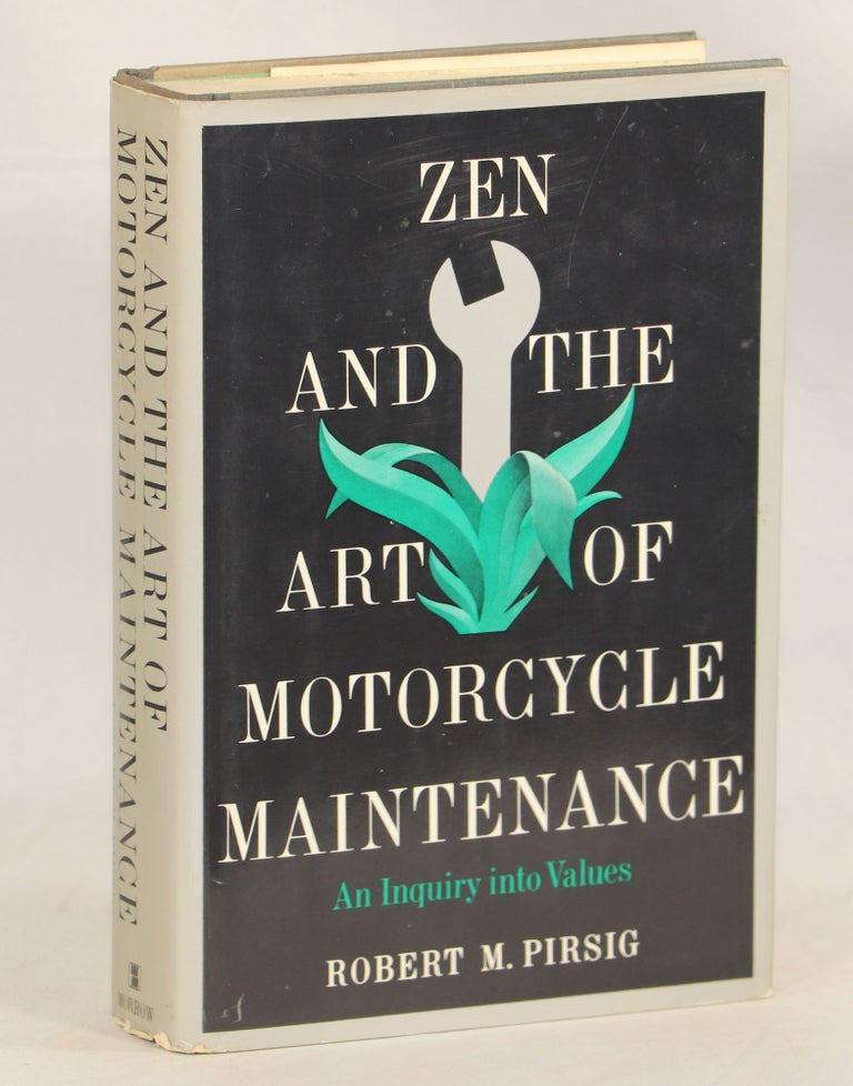 Zen and the Art of Motorcycle Maintenance; An Inquiry into Values. Robert M. Pirsig.