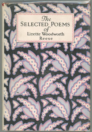 Item #000012025 The Selected Poems. Lizette Woodworth Reese