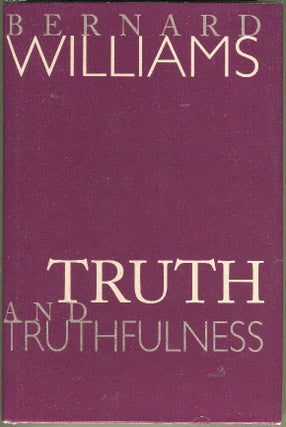 Item #000012048 Truth & Truthfulness; An Essay in Genealogy. Bernard Williams