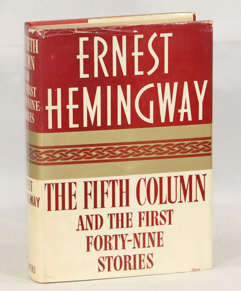 The Fifth Column; And the First Forty-Nine Stories. Ernest Hemingway.