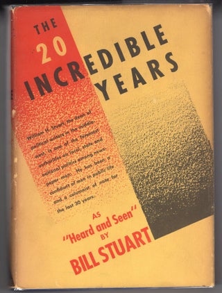 Item #000012069 The Twenty Incredible Years; As "Heard and Seen" by William H. Stuart. William H....