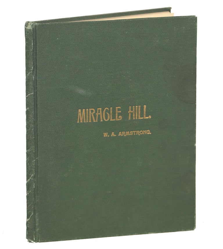 Item #000012081 Miracle Hill; A Legendary Tale of Wisconsin. W. A. Armstrong.